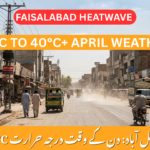 FAISALABAD HEATWAVE in april