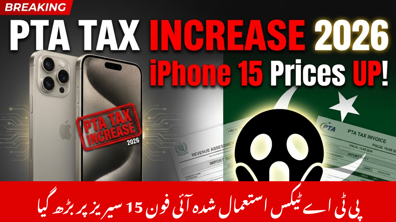 increased PTA tax iPhone 15 series Pakistan 2026